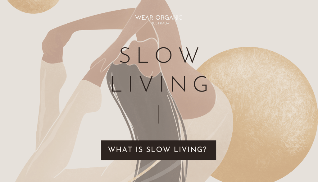 Slow Living - WEARORGANIC